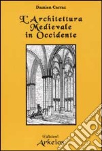 L'architettura Medievale in Occidente libro