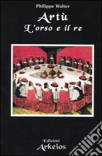 Artù. L'orso e il re