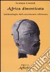 Africa dimenticata. Archeologia del continente africano libro