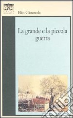 La grande e la piccola guerra libro