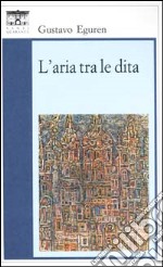 L'aria tra le dita libro