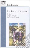 Le terre romanze. Il Ghebo. Icaro e Petronio. La bellezza d'Ippolita libro