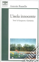 L'isola innocente. «Storia» di Giangiacomo e Giambattista libro