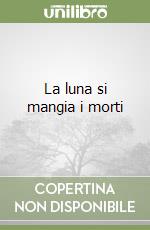 La luna si mangia i morti libro