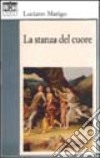 La stanza del cuore libro di Marigo Luciano