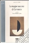 Le mappe nascoste di Cervantes. Ediz. italiana e spagnola libro
