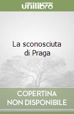 La sconosciuta di Praga libro