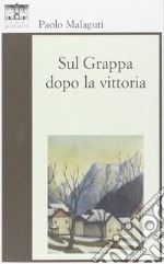 Sul Grappa dopo la vittoria libro