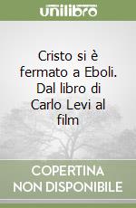 Cristo si è fermato a Eboli. Dal libro di Carlo Levi al film libro