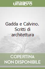 Gadda e Calvino. Scritti di architettura libro