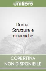 Roma. Struttura e dinamiche