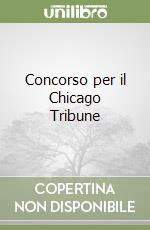 Concorso per il Chicago Tribune