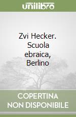 Zvi Hecker. Scuola ebraica, Berlino libro