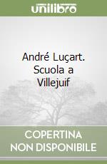 André Luçart. Scuola a Villejuif libro