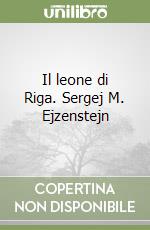 Il leone di Riga. Sergej M. Ejzenstejn libro