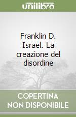 Franklin D. Israel. La creazione del disordine libro