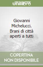 Giovanni Michelucci. Brani di città aperti a tutti libro