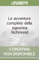 Le avventure complete della signorina Richmond libro