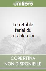 Le retable ferial du retable d'or libro