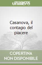 Casanova, il contagio del piacere libro