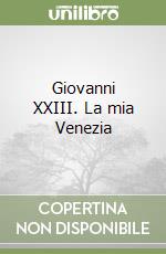 Giovanni XXIII. La mia Venezia libro