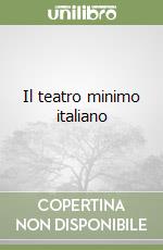 Il teatro minimo italiano libro