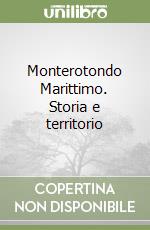 Monterotondo Marittimo. Storia e territorio libro