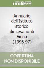 Annuario dell'Istituto storico diocesano di Siena (1996-97) libro