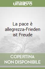 La pace è allegrezza-Frieden ist Freude