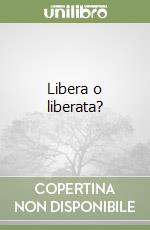 Libera o liberata?
