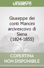 Giuseppe dei conti Mancini arcivescovo di Siena (1824-1855) libro