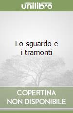 Lo sguardo e i tramonti libro