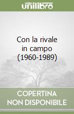 Con la rivale in campo (1960-1989)