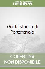 Guida storica di Portoferraio libro