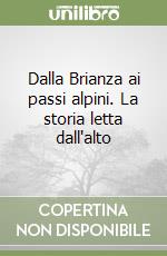 Dalla Brianza ai passi alpini. La storia letta dall'alto libro