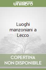 Luoghi manzoniani a Lecco