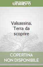 Valsassina. Terra da scoprire