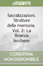 Sacralizzazioni. Strutture della memoria. Vol. 2: La Brianza lecchese libro