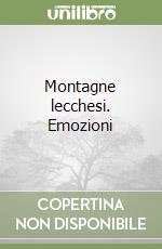 Montagne lecchesi. Emozioni libro