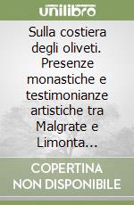 Sulla costiera degli oliveti. Presenze monastiche e testimonianze artistiche tra Malgrate e Limonta (secoli IX-XVIII)