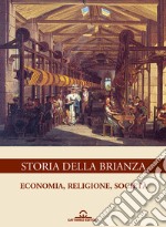 Storia della Brianza. Ediz. illustrata. Vol. 2: Economia, religione, società libro