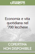 Economia e vita quotidiana nel '700 lecchese libro