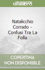 Natalicchio Corrado - Confusi Tra La Folla libro