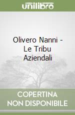 Olivero Nanni - Le Tribu Aziendali libro