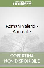 Romani Valerio - Anomalie libro