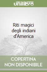 Riti magici degli indiani d'America libro