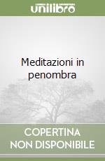 Meditazioni in penombra libro