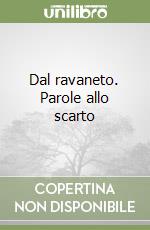 Dal ravaneto. Parole allo scarto libro