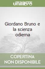 Giordano Bruno e la scienza odierna libro