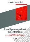 L'intelligenza spirituale del sentimento. Con il saggio di B. Vyseslavcev «Il cuore nella mistica cristiana e indiana» libro di Centro Aletti (cur.)